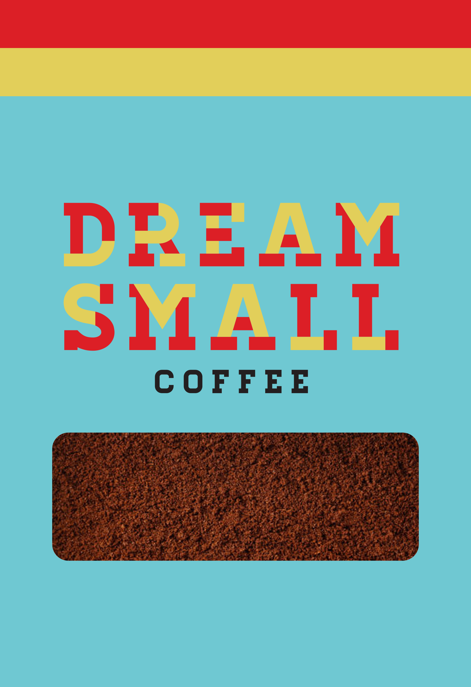 Text saying "dream small coffee" and a picture of coffee grounds